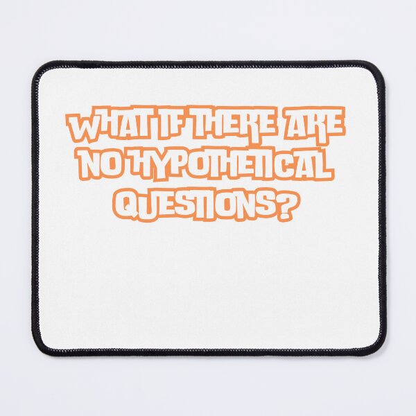 Item preview, What if there are no hypothetical questions? designed and sold by rawaart1.