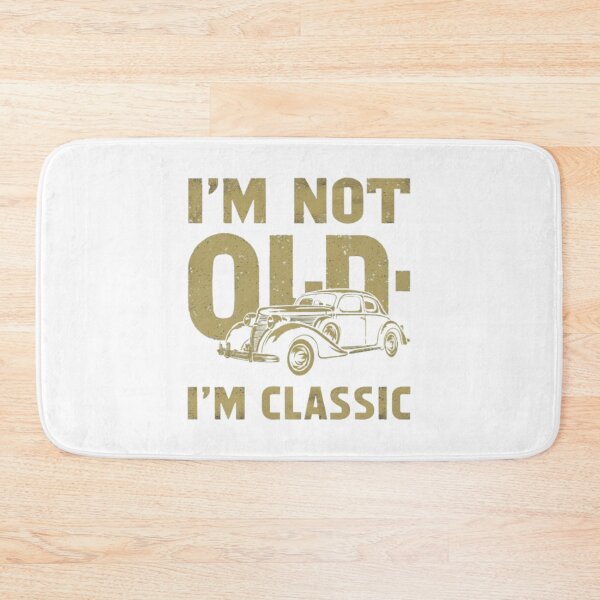 Item preview, I'm not old. I'm classic  designed and sold by Mfondie2424.