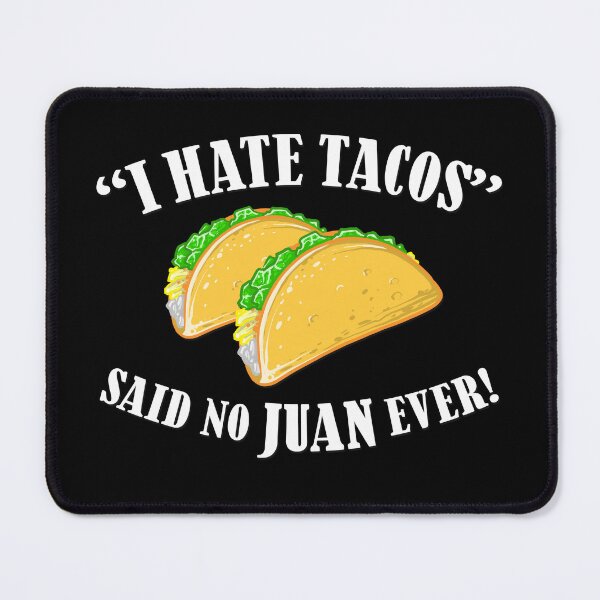 Item preview, I Hate Tacos Said No Juan Ever, Funny Taco Design, Taco Lovers designed and sold by Vinson-MFG.