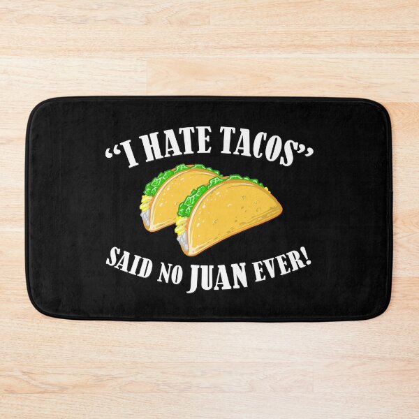 Item preview, I Hate Tacos Said No Juan Ever, Funny Taco Design, Taco Lovers designed and sold by Vinson-MFG.