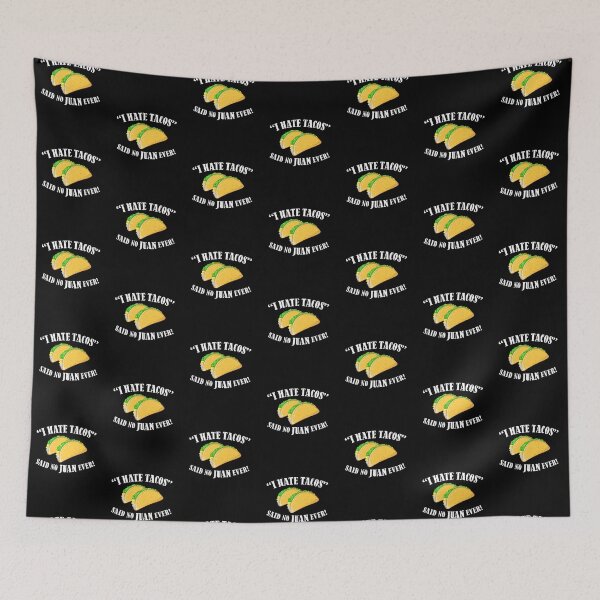Item preview, I Hate Tacos Said No Juan Ever, Funny Taco Design, Taco Lovers designed and sold by Vinson-MFG.