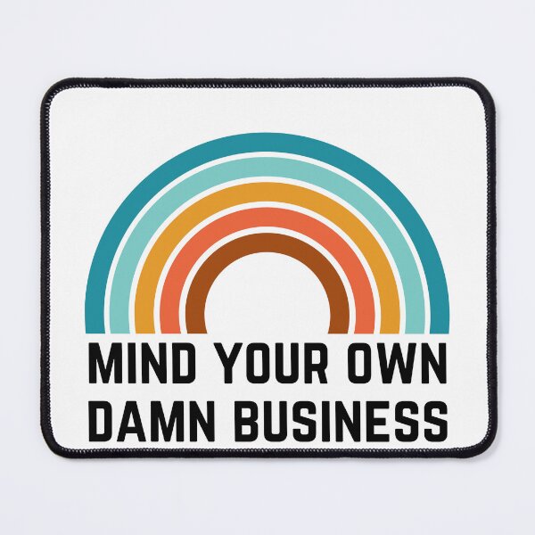 Item preview, Mind your own damn business designed and sold by Anjestic Studio.