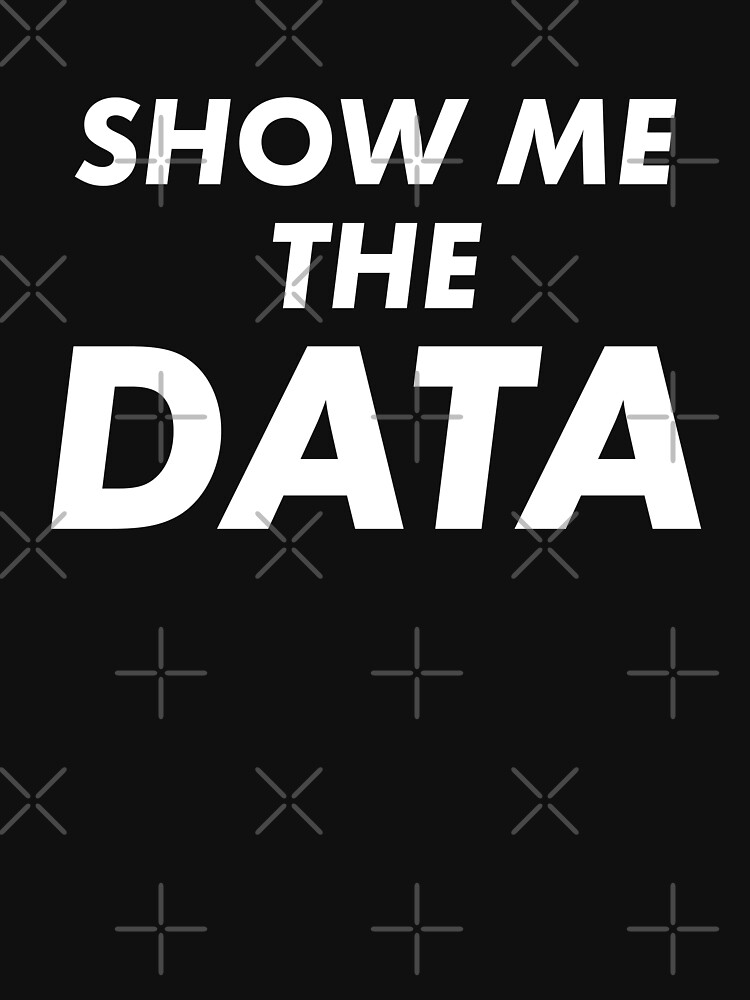 Show Me The Data by teesaurus