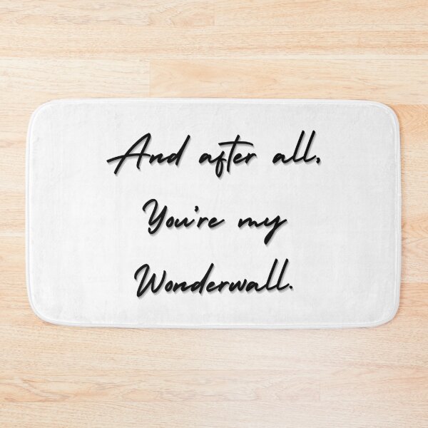 Item preview, You're my Wonderwall designed and sold by ItsAMugsGame.
