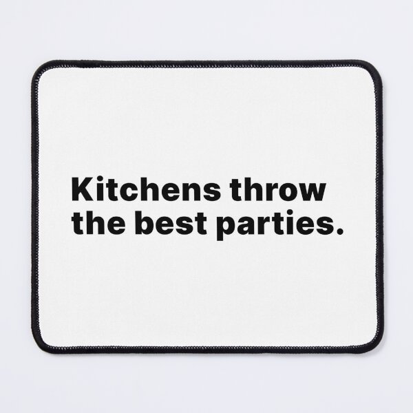 Item preview, Kitchens throw the best parties | Life wisdom designed and sold by ThingsOnTees.