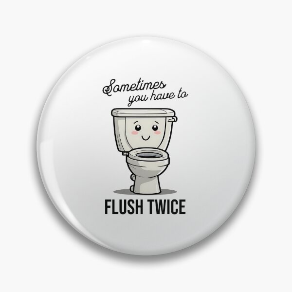Item preview, Flush Twice: Sometimes you have to flush twice designed and sold by musthavewords.