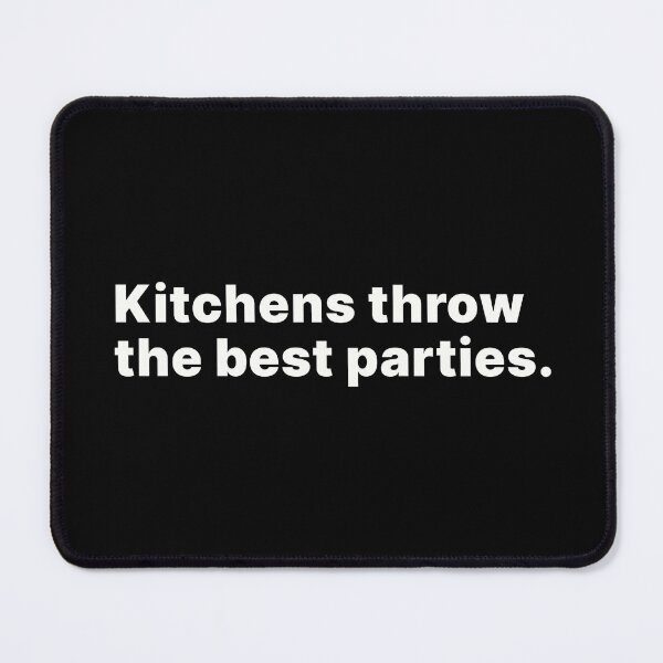 Item preview, Kitchens throw the best parties | Life wisdom designed and sold by ThingsOnTees.