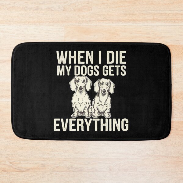 Item preview, When I Die My Dogs Gets Everything designed and sold by BayBoutique.
