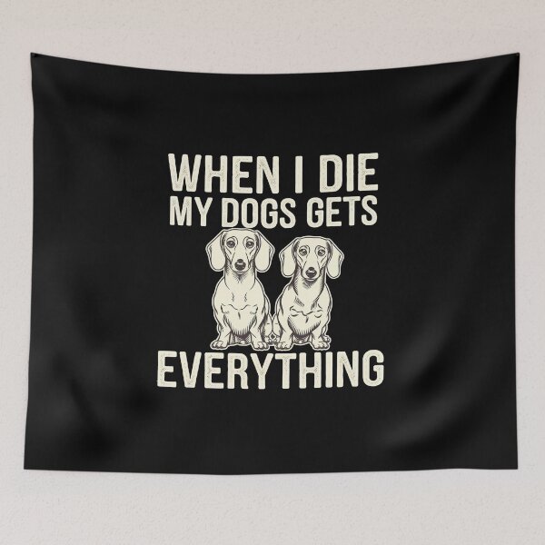 Item preview, When I Die My Dogs Gets Everything designed and sold by BayBoutique.