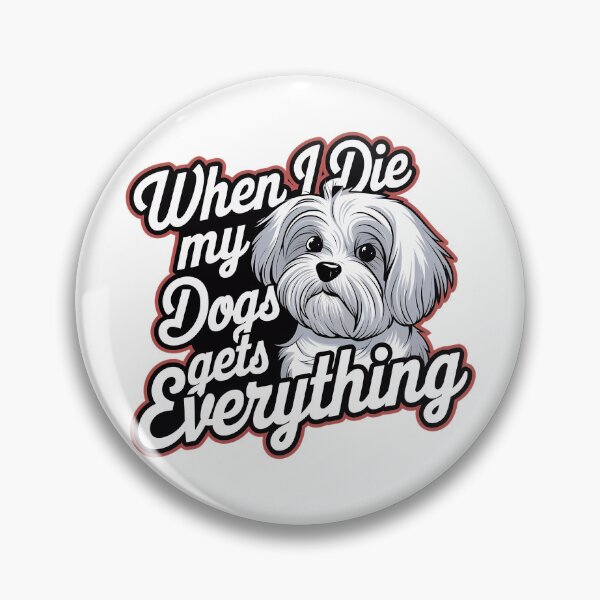 Item preview,  When I Die My Dogs Gets Everything designed and sold by BayBoutique.