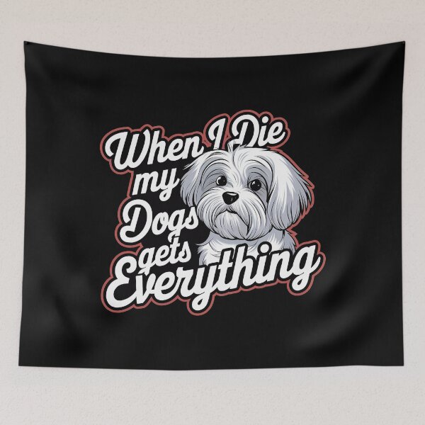 Item preview,  When I Die My Dogs Gets Everything designed and sold by BayBoutique.