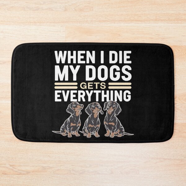 Item preview, When I Die My Dogs Gets Everything designed and sold by BayBoutique.
