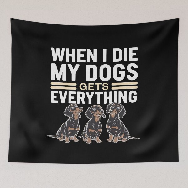 Item preview, When I Die My Dogs Gets Everything designed and sold by BayBoutique.