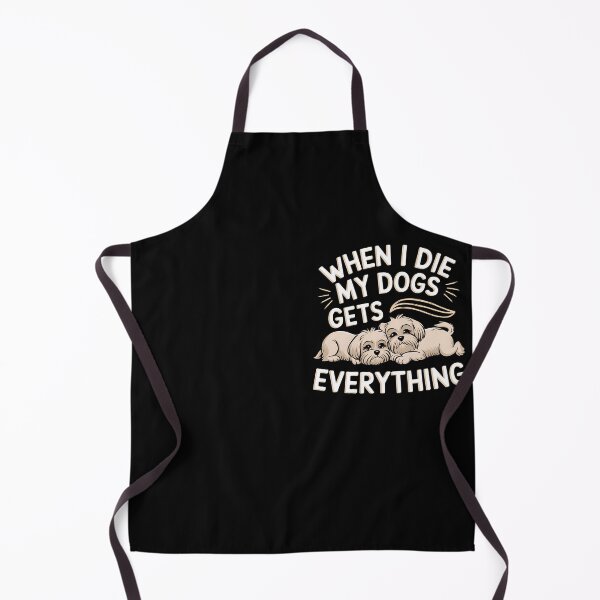 Item preview, When I Die My Dogs Gets Everything designed and sold by BayBoutique.