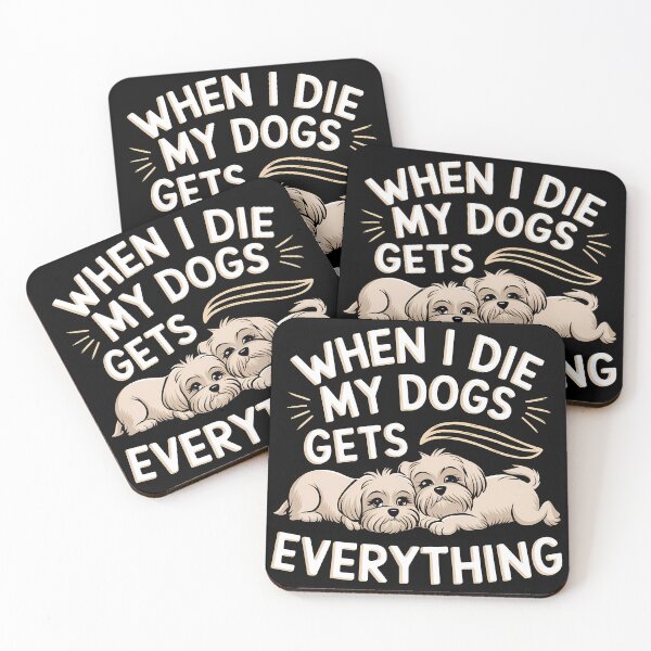 Item preview, When I Die My Dogs Gets Everything designed and sold by BayBoutique.