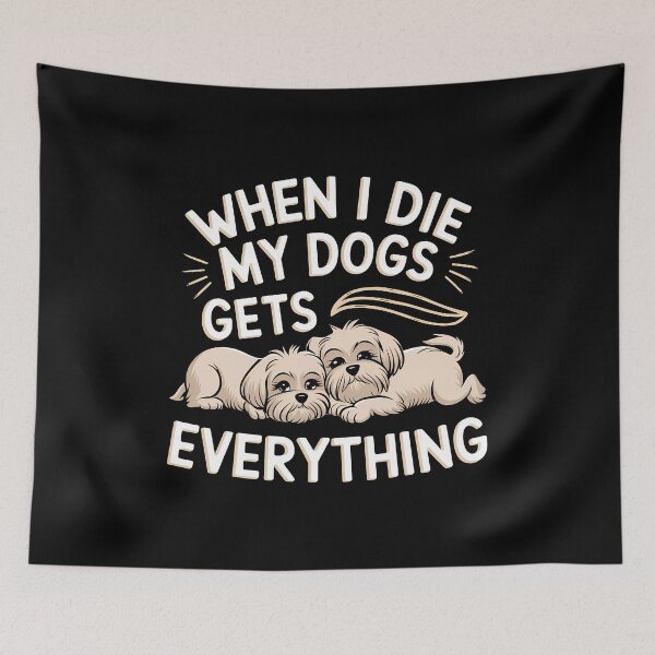 Item preview, When I Die My Dogs Gets Everything designed and sold by BayBoutique.