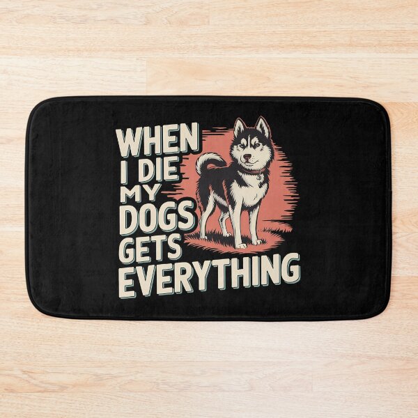 Item preview, When I Die My Dogs Gets Everything designed and sold by BayBoutique.
