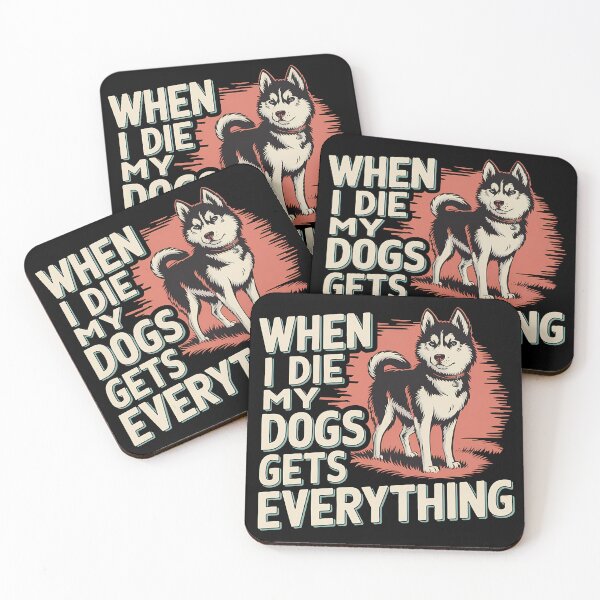 Item preview, When I Die My Dogs Gets Everything designed and sold by BayBoutique.
