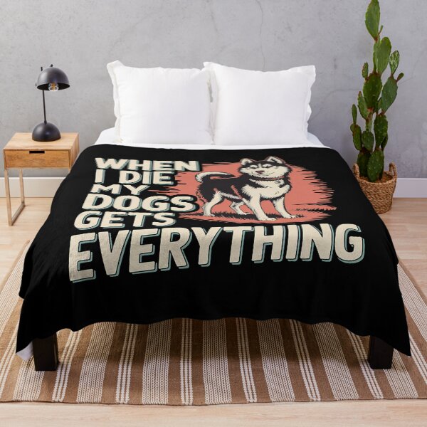 Item preview, When I Die My Dogs Gets Everything designed and sold by BayBoutique.