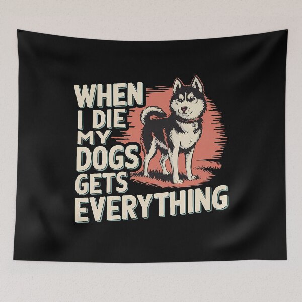 Item preview, When I Die My Dogs Gets Everything designed and sold by BayBoutique.