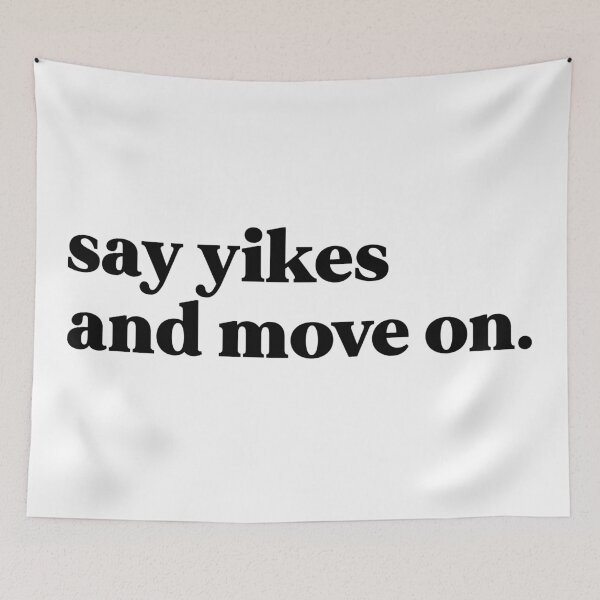 Item preview, Say yikes and move on designed and sold by weirdly weird.