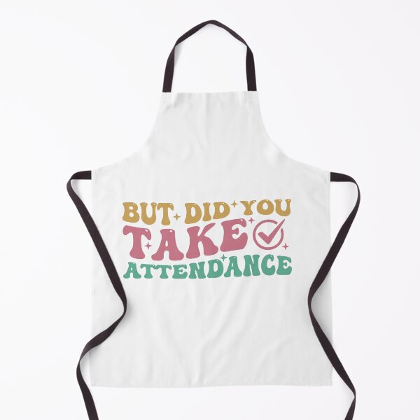 Item preview, Funny Attendance Matters But Did You Take Attendance designed and sold by khallidaart.