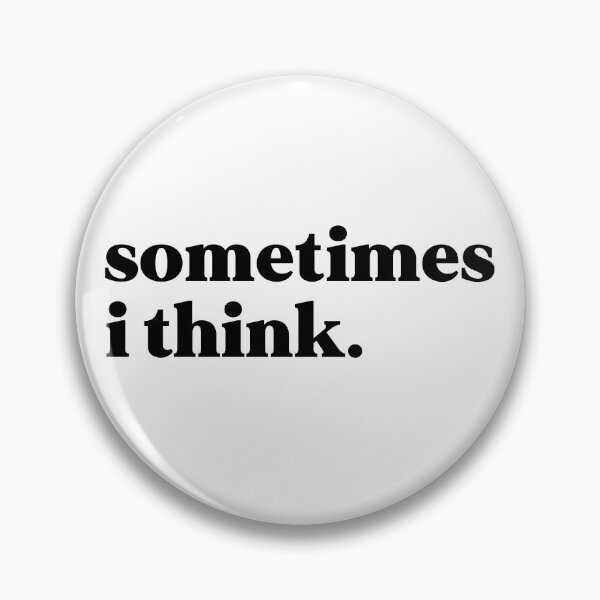 Item preview, Sometimes I think designed and sold by weirdly weird.
