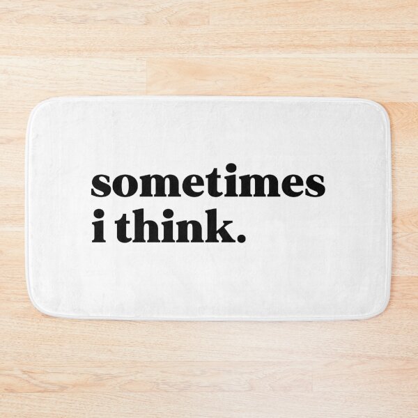 Item preview, Sometimes I think designed and sold by weirdly weird.