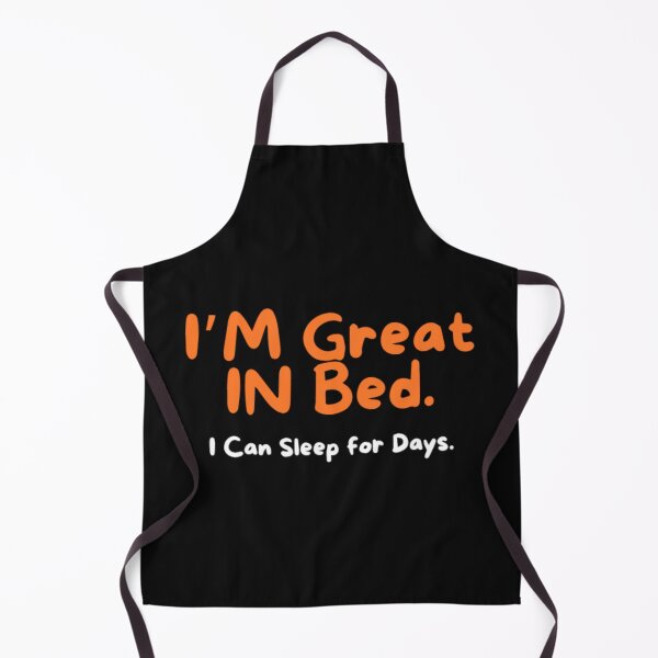 Item preview, I’M Great IN Bed, I Can Sleep for Days designed and sold by Anupios.