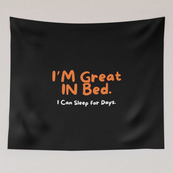 Item preview, I’M Great IN Bed, I Can Sleep for Days designed and sold by Anupios.