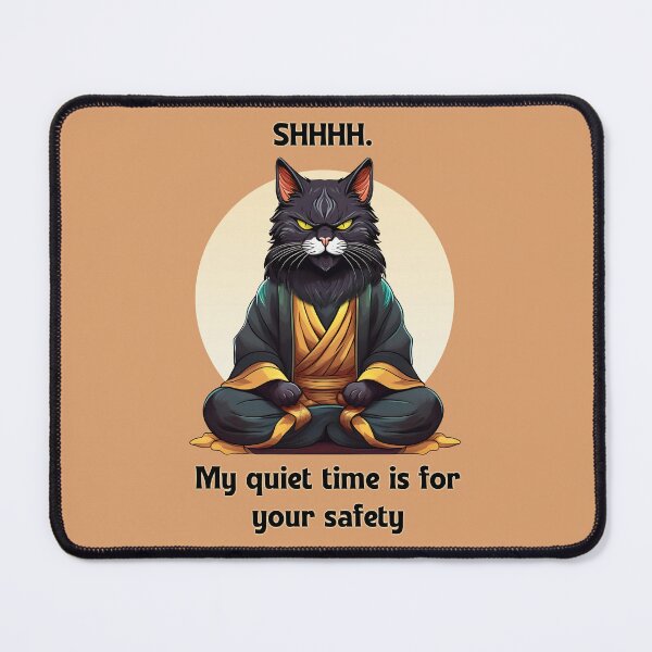 Item preview, Shhh.  My quiet time is for your safety meditating cat designed and sold by Kspirit Designs.