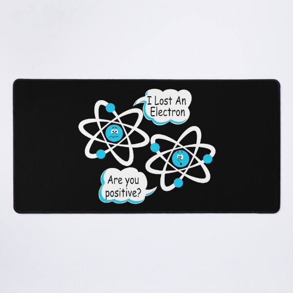 Item preview, I Lost An Electron - Are You Positive? Funny Science designed and sold by ScienceCorner.
