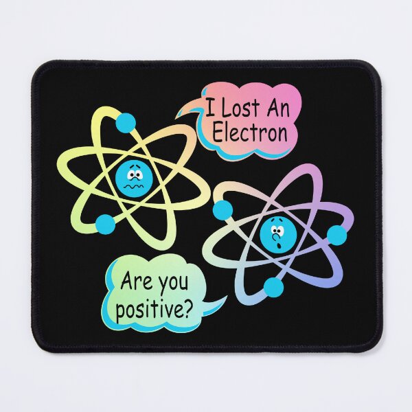 Item preview, I Lost An Electron - Are You Positive? Funny Science designed and sold by ScienceCorner.