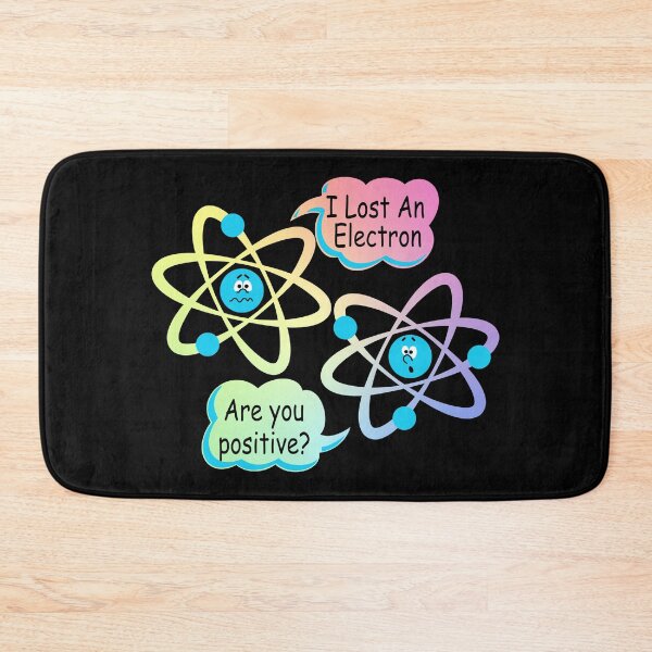 Item preview, I Lost An Electron - Are You Positive? Funny Science designed and sold by ScienceCorner.