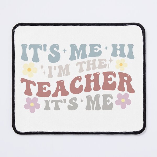Item preview, It's Me Hi I'm The Teacher It's Me designed and sold by khallidaart.
