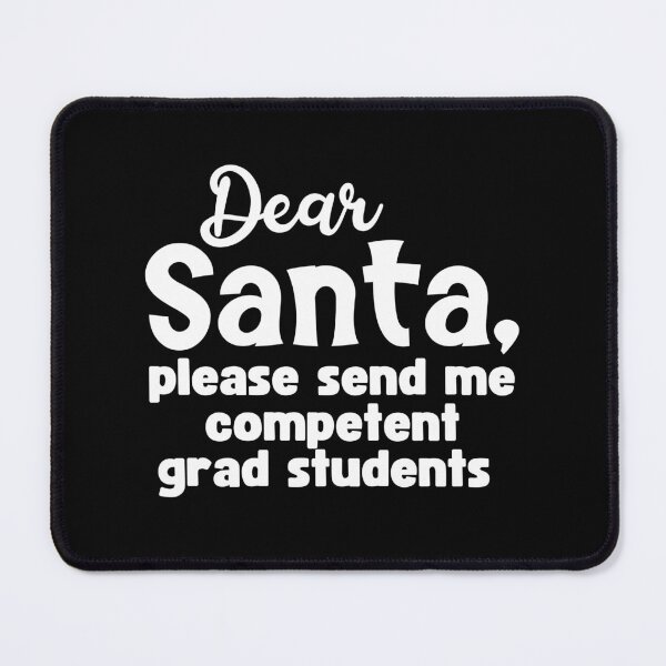 Item preview, Dear Santa, Please Send Me Competent Grad Students | Funny Christmas Associate Professor | Christmas Gift For Professor | Funny Christmas Full Professor |  designed and sold by jadedscientist.