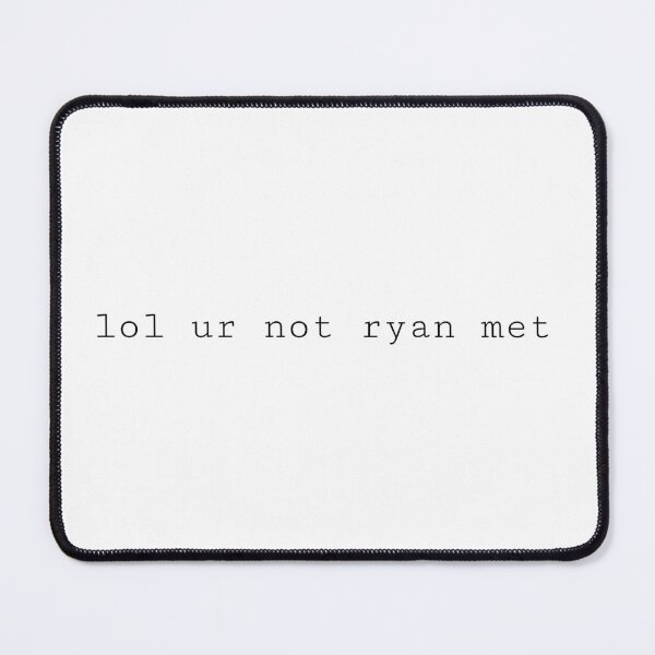 Item preview, lol ur not ryan met designed and sold by PockyAndPinatas.