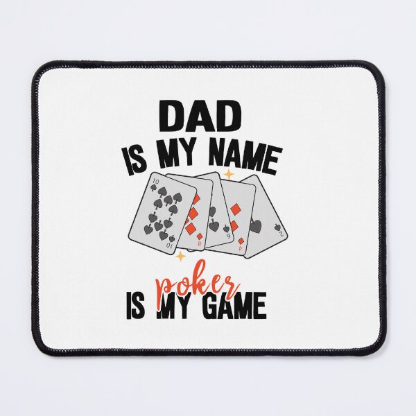 Item preview, dad is my name poker is my game, poker player designed and sold by khallidaart.