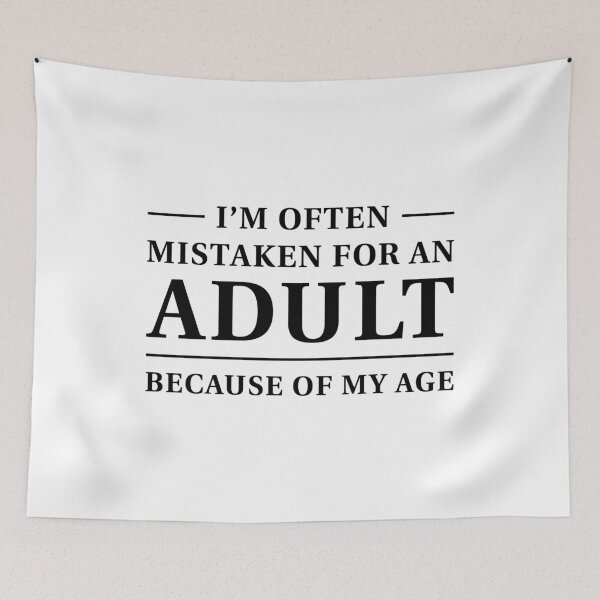 Item preview, I'm often mistaken for an adult because of my age (Black text) designed and sold by STUDIO-72.