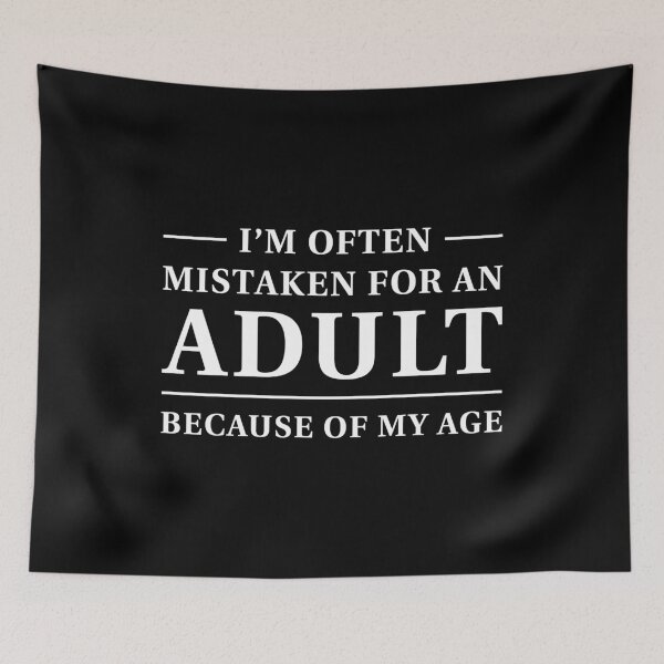 Item preview, I'm often mistaken for an adult because of my age (White text) designed and sold by STUDIO-72.