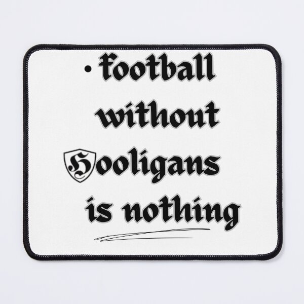 Item preview, Football without hooligans is nothing designed and sold by Domel Dirty Draft.