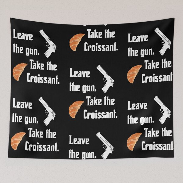 Item preview, Leave the gun, take the croissant, funny godfather parody designed and sold by Merchattack.