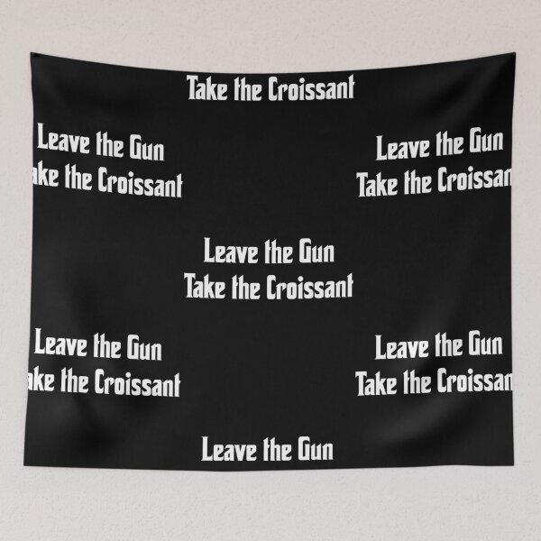 Item preview, Leave the Gun, take the croissant, funny godfather parody designed and sold by Merchattack.