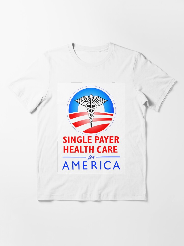 Alternate view of SINGLE PAYER HEALTH CARE... Essential T-Shirt
