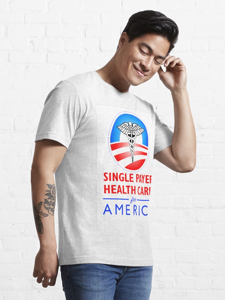 Alternate view of SINGLE PAYER HEALTH CARE... Essential T-Shirt