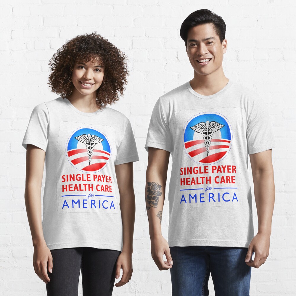 SINGLE PAYER HEALTH CARE... Essential T-Shirt