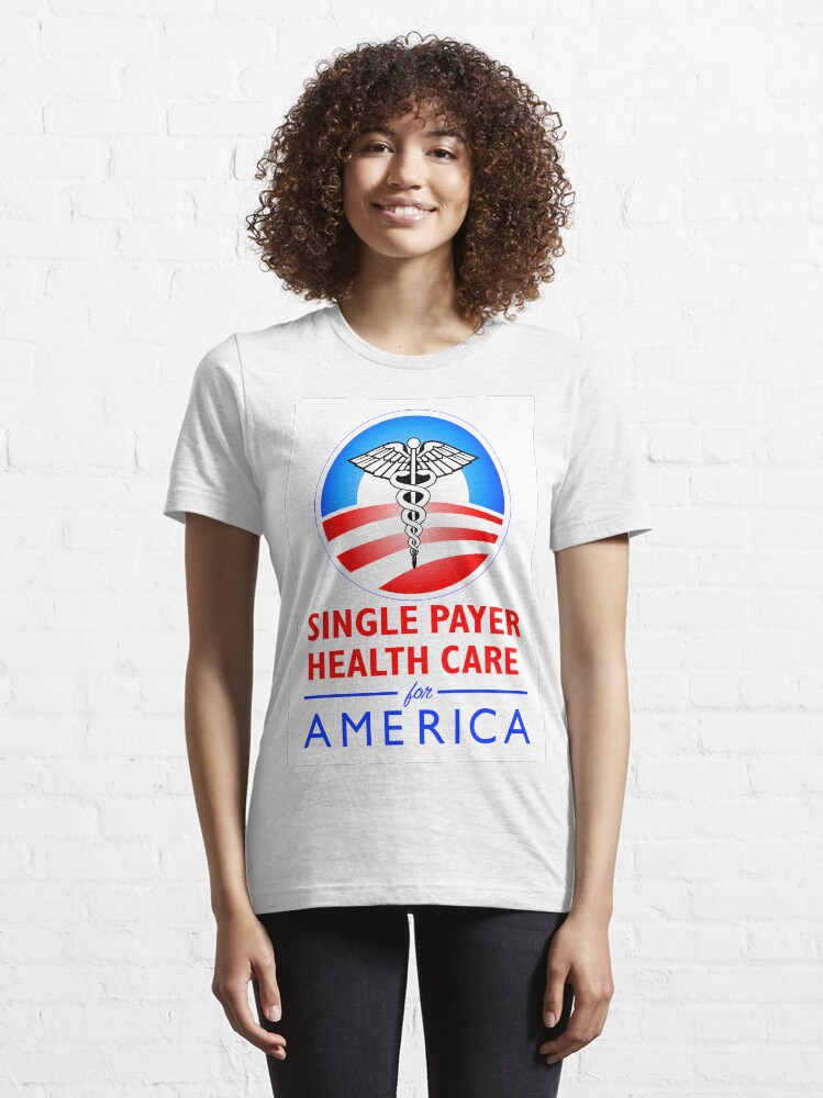 Alternate view of SINGLE PAYER HEALTH CARE... Essential T-Shirt