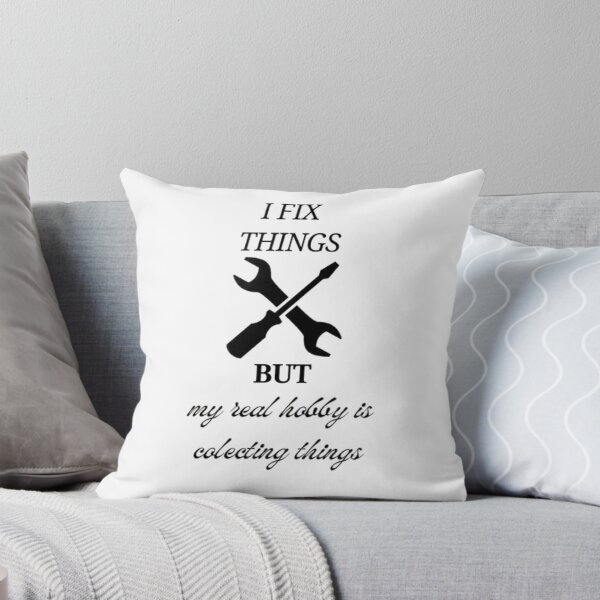 Item preview, I Fix Things But My Hobby is Collecting – Humorous Design for DIY Enthusiasts designed and sold by MSHobbies.
