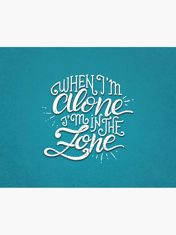 When I'm alone I'm in the zone by mirunasfia