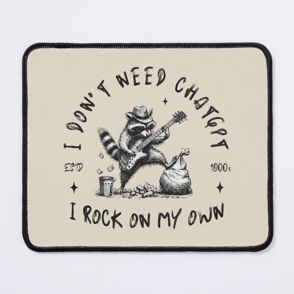 Item preview, I Don't Need ChatGPT I Rock On My Own designed and sold by A.I. Took My Job!.